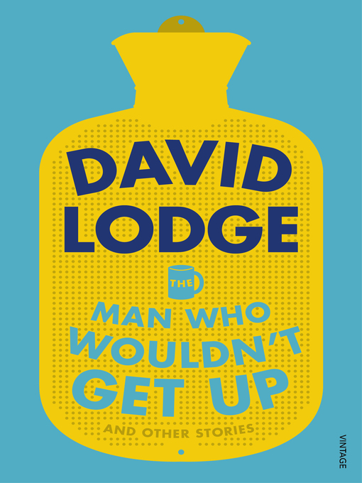 Title details for The Man Who Wouldn't Get Up and Other Stories by David Lodge - Wait list